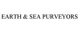 EARTH & SEA PURVEYORS trademark