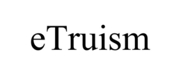 ETRUISM trademark