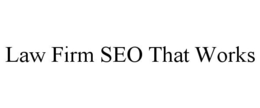 LAW FIRM SEO THAT WORKS trademark