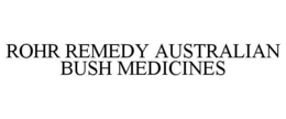 ROHR REMEDY AUSTRALIAN BUSH MEDICINES trademark