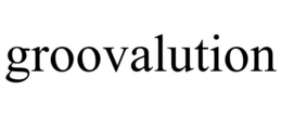 GROOVALUTION trademark