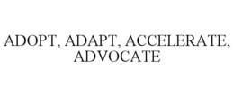 ADOPT, ADAPT, ACCELERATE, ADVOCATE trademark