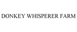 DONKEY WHISPERER FARM trademark