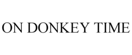 ON DONKEY TIME trademark
