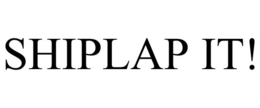 SHIPLAP IT! trademark