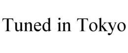 TUNED IN TOKYO trademark