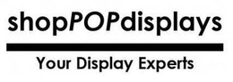 SHOPPOPDISPLAYS YOUR DISPLAY EXPERTS trademark