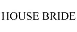 HOUSE BRIDE trademark