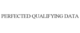 PERFECTED QUALIFYING DATA trademark
