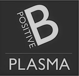 B POSITIVE PLASMA trademark