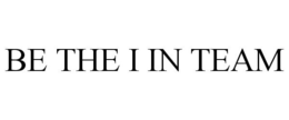 BE THE I IN TEAM trademark