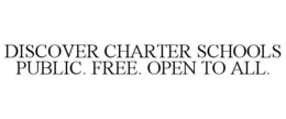 DISCOVER CHARTER SCHOOLS PUBLIC. FREE. OPEN TO ALL. trademark