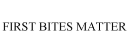 FIRST BITES MATTER trademark