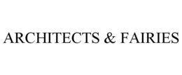 ARCHITECTS & FAIRIES trademark