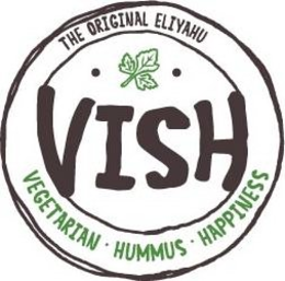 VISH THE ORIGINAL ELIYAHU VEGETARIAN · HUMMUS · HAPPINESS trademark