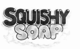 SQUISHY SOAP trademark