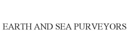 EARTH AND SEA PURVEYORS trademark