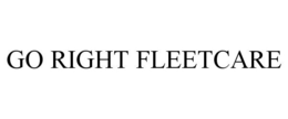 GO RIGHT FLEETCARE trademark