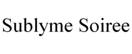 SUBLYME SOIREE trademark