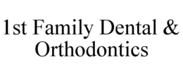 1ST FAMILY DENTAL & ORTHODONTICS trademark