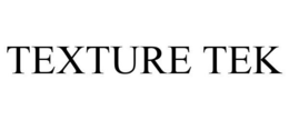 TEXTURE TEK trademark