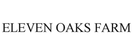 ELEVEN OAKS FARM trademark