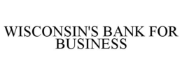 WISCONSIN'S BANK FOR BUSINESS trademark