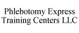 PHLEBOTOMY EXPRESS TRAINING CENTERS LLC trademark