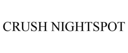 CRUSH NIGHTSPOT trademark