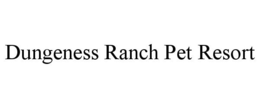 DUNGENESS RANCH PET RESORT trademark