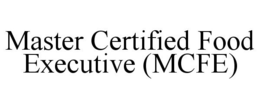 MASTER CERTIFIED FOOD EXECUTIVE (MCFE) trademark