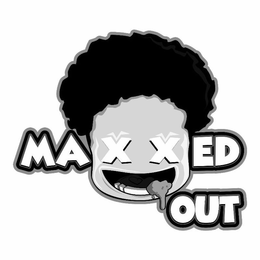MAXXED OUT trademark