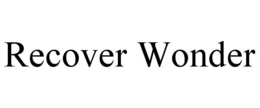 RECOVER WONDER trademark