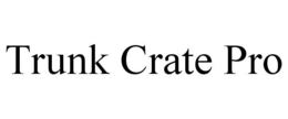 TRUNK CRATE PRO trademark