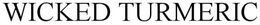 WICKED TURMERIC trademark