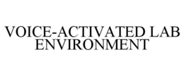 VOICE-ACTIVATED LAB ENVIRONMENT trademark