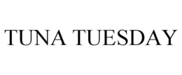 TUNA TUESDAY trademark