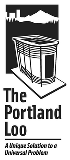 THE PORTLAND LOO A UNIQUE SOLUTION TO AUNIVERSAL PROBLEM trademark