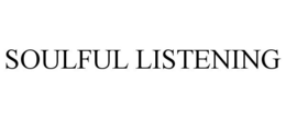 SOULFUL LISTENING trademark