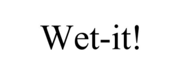 WET-IT! trademark
