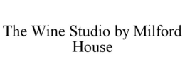 THE WINE STUDIO BY MILFORD HOUSE trademark