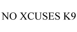 NO XCUSES K9 trademark