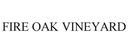 FIRE OAK VINEYARD trademark