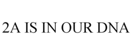 2A IS IN OUR DNA trademark