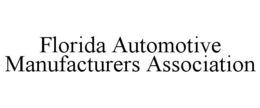 FLORIDA AUTOMOTIVE MANUFACTURERS ASSOCIATION trademark