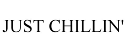 JUST CHILLIN' trademark