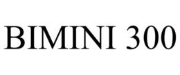 BIMINI 300 trademark