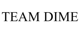TEAM DIME trademark