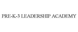 PRE-K-3 LEADERSHIP ACADEMY trademark