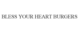 BLESS YOUR HEART BURGERS trademark